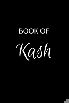 Paperback Kash Journal Notebook: A Gratitude Journal Notebook for Men Boys Fathers and Sons with the name Kash - Handsome Elegant Bold & Personalized - Book