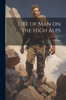 Paperback Life of man on the High Alps Book