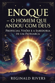 Paperback Enoque - O Homem que Andou com Deus: "Profecias, Visões e a Sabedoria de um Patriarca" [Portuguese] Book