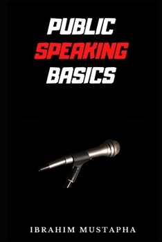 Paperback Public Speaking basics: The beginners guide to public Speaking Book