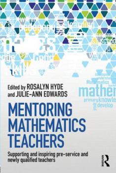 Paperback Mentoring Mathematics Teachers: Supporting and Inspiring Pre-Service and Newly Qualified Teachers Book