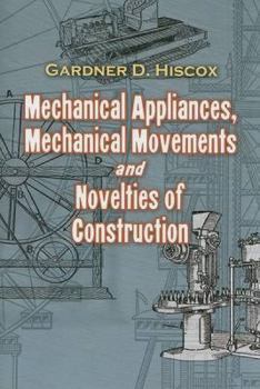 Paperback Mechanical Appliances, Mechanical Movements and Novelties of Construction Book