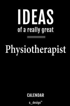 Calendar for Physiotherapists / Physiotherapist: Everlasting Calendar / Diary / Journal (365 Days / 3 Days per Page) for notes, journal writing, event planner, quotes & personal memories