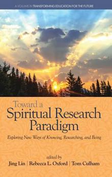 Hardcover Toward a Spiritual Research Paradigm: Exploring New Ways of Knowing, Researching and Being(HC) Book