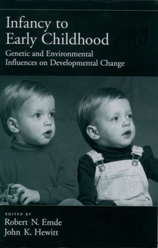 Hardcover Infancy to Early Childhood: Genetic and Environmental Influences on Developmental Change Book