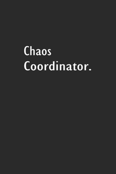 Chaos Coordinator: Lined Notebook (110 Pages 6" x 9" )