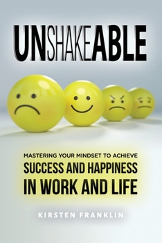 Paperback Unshakeable: Mastering Your Mindset to Achieve Success and Happiness in Work and Life Book