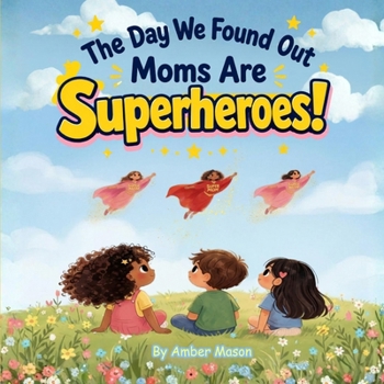 Paperback The Day We Found Out Moms Are Superheroes! Book