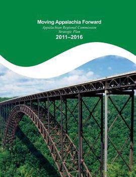 Moving Appalachia Forward Appalachian Regional Commission Strategic Plan 2011-20