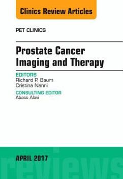 Hardcover Prostate Cancer Imaging and Therapy, an Issue of Pet Clinics: Volume 12-2 Book