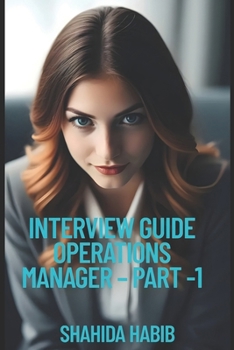 Paperback Interview Guide Operations Manager - Part -1: Ace the Interview for Operations Manager-Manufacturing, Service Industry and Supply Chain Book