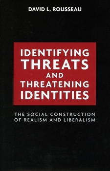 Hardcover Identifying Threats and Threatening Identities: The Social Construction of Realism and Liberalism Book