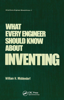 Paperback What Every Engineer Should Know about Inventing Book