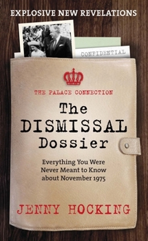 Paperback The Dismissal Dossier: Everything you were never meant to know about November 1975 Book