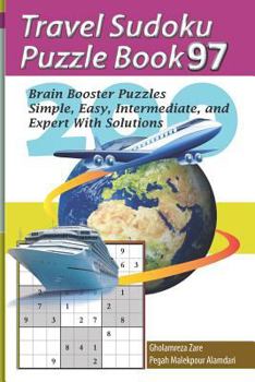 Paperback Travel Sudoku Puzzle Book 97: 200 Brain Booster Puzzles - Simple, Easy, Intermediate, and Expert with Solutions [Large Print] Book