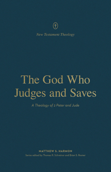 Paperback The God Who Judges and Saves: A Theology of 2 Peter and Jude Book