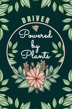 Paperback Driver Powered By Plants Journal Notebook: 6 X 9, 6mm Spacing Lined Journal Vegan Planting Hobby Design Cover, Cool Writing Notes as Gift for Truck Dr Book