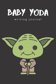 Paperback Baby Yoda Writing Journal: Baby Yoda Themed Gift for Series Fans Book