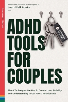 Paperback ADHD Tools for Couples: The 8 Techniques We Use to Create Love, Stability and Understanding in Our ADHD Relationship Book