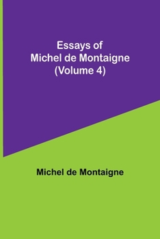 Paperback Essays of Michel de Montaigne (Volume 4) Book