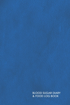 Blood Sugar Diary & Food Log Book: Professional Blood Glucose and Meals Log Book; Daily Record Book For Tracking Glucose Blood Sugar Level & Food; 1 Year Diabetes Journal