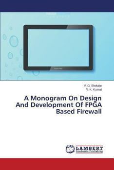 Paperback A Monogram On Design And Development Of FPGA Based Firewall Book