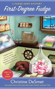 First-Degree Fudge - Book #1 of the Fudge Shop Mystery
