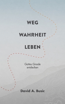 Paperback Weg, Wahrheit, Leben: Gottes Gnade entdecken [German] Book