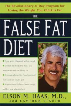 Hardcover The False Fat Diet: The Revolutionary Twenty-One-Day Program for Losing the Weight You Think is Fat Book