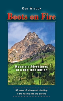 Paperback Boots on Fire: Mountain Adventures of a Restless Duffer Book