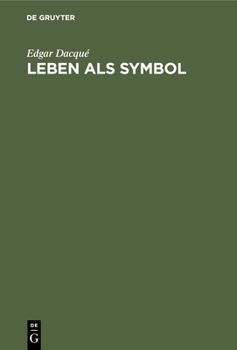 Hardcover Leben ALS Symbol: Metaphysik Einer Entwicklungslehre [German] Book