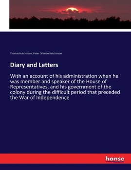 Paperback Diary and Letters: With an account of his administration when he was member and speaker of the House of Representatives, and his governme Book