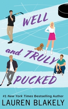 Well and Truly Pucked - Book #4 of the My Hockey Romance