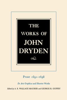 The Works of John Dryden, Volume XX: Prose 1691-1698 De Arte Graphica and Shorter Works (Works of John Dryden)