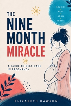 Paperback The Nine Month Miracle: A Guide to Self-Care in Pregnancy Book