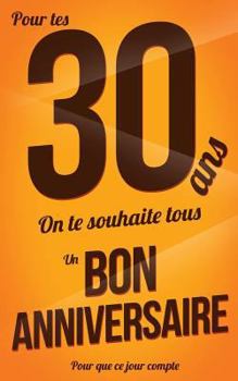 Paperback Bon anniversaire - 30 ans: Marron - Carte livre d'or "Pour que ce jour compte" (12,7x20cm) [French] Book