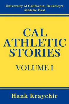 Paperback Cal Athletic Stories: University of California, Berkeley's Athletic Past, Volume I Book