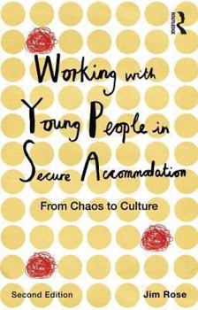 Paperback Working with Young People in Secure Accommodation: From chaos to culture Book