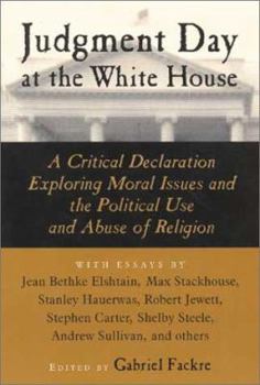 Paperback Judgment Day at the White House: A Critical Declaration Exploring Moral Issues and the Political Use and Abuse of Religion Book