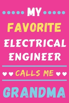 My Favorite Electrical Engineer Calls Me Grandma: lined notebook,Electrical Engineer gift