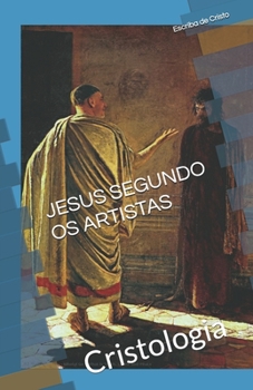JESUS SEGUNDO OS ARTISTAS: Cristologia (Portuguese Edition)