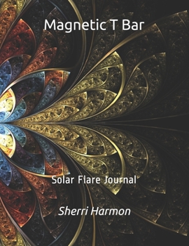 Magnetic T Bar: Solar Flare Journal (The Silver Door)