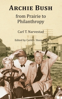 Paperback Archie Bush: From Prairie to Philanthropy Book