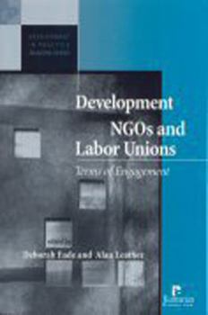 Paperback Development NGOs and Labor Unions: Terms of Engagement (Development in Practice) Book