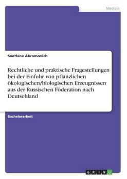 Paperback Rechtliche und praktische Fragestellungen bei der Einfuhr von pflanzlichen ökologischen/biologischen Erzeugnissen aus der Russischen Föderation nach D [German] Book