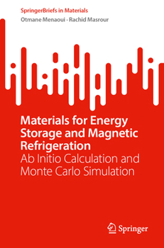 Paperback Materials for Energy Storage and Magnetic Refrigeration: Ab Initio Calculation and Monte Carlo Simulation (SpringerBriefs in Materials) Book
