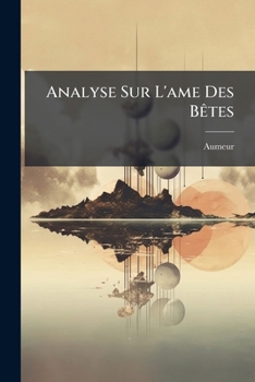 Paperback Analyse Sur L'ame Des Bêtes [French] Book