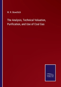 Paperback The Analysis, Technical Valuation, Purification, and Use of Coal Gas Book
