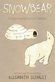 Paperback Snowbear: A story inspired by Inuit Folktales Book