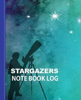 Paperback Stargazers Note Book Log: Observing And Recording The Night Skies Book